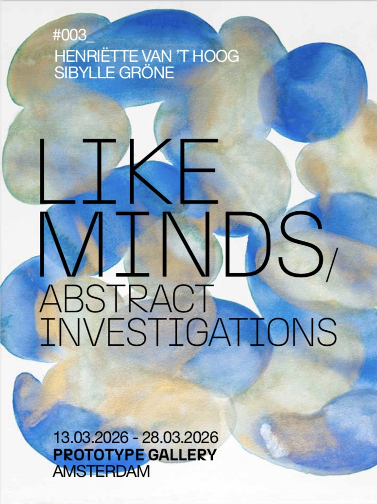 Exhibition #003.  Henriëtte van `t Hoog / Sibylle Gröne LIKE MINDS / ABSTRACT INVESTIGATIONS.
